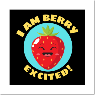 I Am Berry Excited | Cute Berry Pun Posters and Art